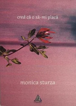 Cred că o să-mi placă de Monica Sturza