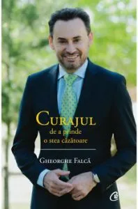 Curajul de a prinde o stea cazatoare de Gheorghe Falca