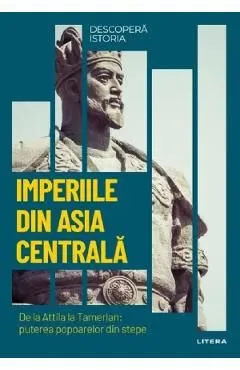 Descopera istoria. Imperiile din Asia Centrala de Ricardo Martinez