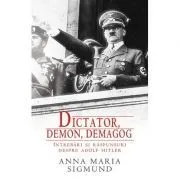 Dictator, Demon, Demagog. Intrebari si raspunsuri despre Adolf Hitler de Anna Maria Sigmund