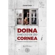 Doina Cornea, dincolo de zid. Individualitate, autenticitate si opozitie in comunism de Cornel Jurju