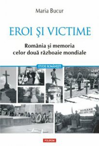 Eroi si victime. Romania si memoria celor doua razboaie mondiale