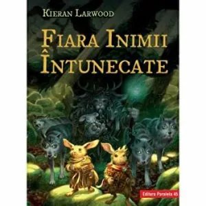 Fiara inimii intunecate. Saga celor Cinci Taramuri. Cartea a III-a de Kieran Larwood