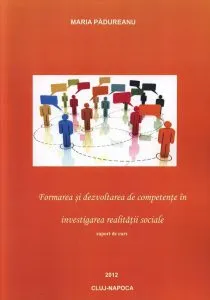 Formarea si dezvoltarea de competente in investigarea realitatii sociale de Maria Padureanu