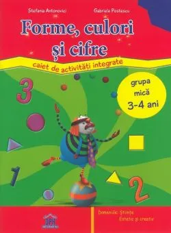Forme, culori si cifre - Caiet de activitati integrate de Gabriela Postescu