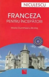 Franceza pentru incepatori (A1) de Maria Dumitrescu-Brates
