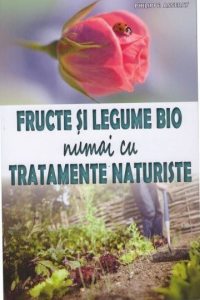 Fructe si legume bio numai cu tratamente naturiste
