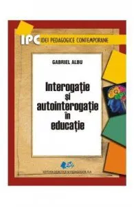 Interogatie si autointerogatie in educatie de Gabriel Albu