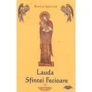 Lauda Sfintei Fecioare de Raluca Astelian