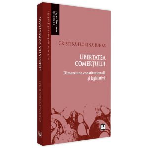 Libertatea comerțului - dimensiune constituțională și legislativă
