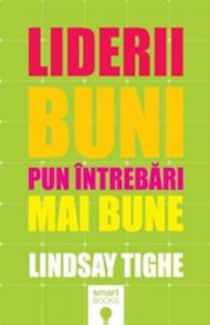 Liderii buni pun intrebari mai bune