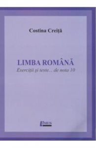 Limba romana. Exercitii si teste... de nota 10