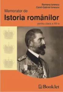 Memorator de istoria romanilor pentru clasa a XII-a de Camil Gabriel Ionescu
