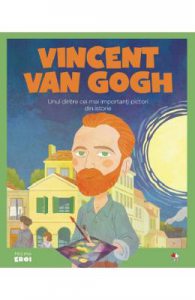Micii mei eroi. Vincent van Gogh