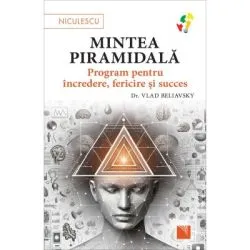 Mintea piramidala. Program pentru incredere, fericire si succes de dr. Vlad Beliavsky