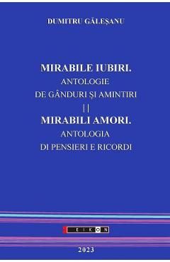 Mirabile iubiri. Mirabili amori. Antologie de ganduri si amintiri