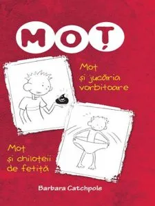 Mot si jucaria vorbitoare. Mot si chiloteii de fetita de Barbara Catchpole