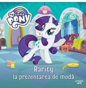 My little pony. Rarity la prezentarea de moda
