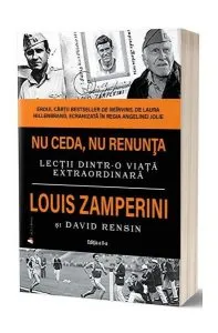Nu ceda, nu renunţa (ed. a II-a) de Louis Zamperini