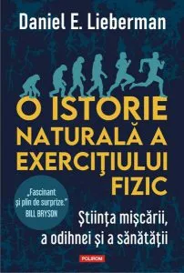 O istorie naturală a exercițiului fizic de Daniel E. Lieberman