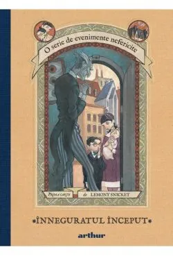 O serie de evenimente nefericite Vol. 1. Inneguratul inceput de Lemony Snicket