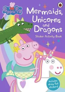 Peppa Pig: Mermaids, Unicorns and Dragons Sticker Activity Book de Mark Baker