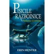 Pisicile Razboinice. Padurea secretelor Cartea 3 de Erin Hunter