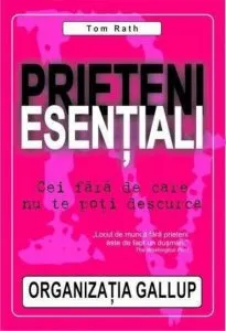 Prieteni esentiali. Cei fara de care nu te poti descurca de Tom Rath