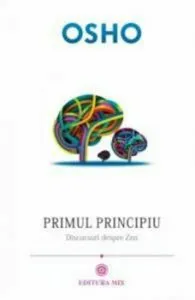Primul principiu. Discursuri despre zen de Osho