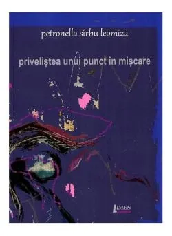 Priveliștea unui punct în mișcare de Petronella Sirbu Leomiza