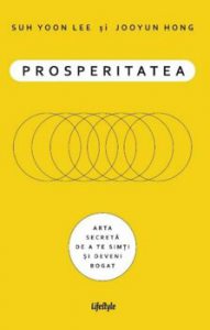 Prosperitatea. Cum sa te imbogatesti si sa te simti bogat