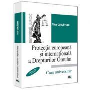 Protectia europeana si internationala a Drepturilor Omului. Editia a II-a