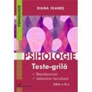 Psihologie. Teste-grila. Bacalaureat, admitere facultate, editia a 3-a de Diana Ioanes
