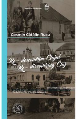 Re-descoperim Clujul Vol. 4. Re-discovering Cluj Vol. 4