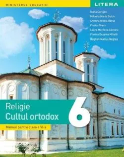 Religie. Cultul ortodox. Manual pentru clasa a VI-a de Ioana Corujan