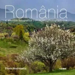 Romania. O amintire fotografica (romana franceza) de Mariana Pascaru