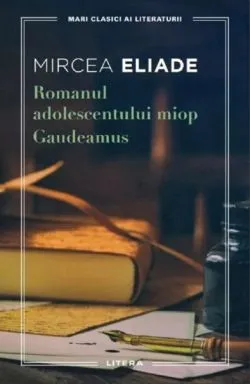Romanul adolescentului miop. Gaudeamus de Mircea Eliade