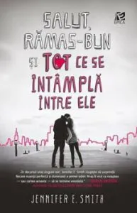 Salut, ramas-bun si tot ce se intampla intre ele de Jennifer E. Smith