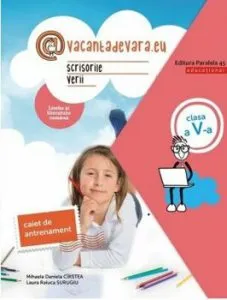 Scrisorile verii. cls. V. Limba romana. Caiet de antrenament de Laura Raluca Surugiu