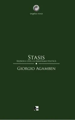 Stasis. Războiul civil ca paradigmă politică (Homo sacer II, 2) de Giorgio Agamben