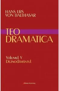 Teodramatica Vol.5: Deznodamantul de Hans Urs Von Balthasar