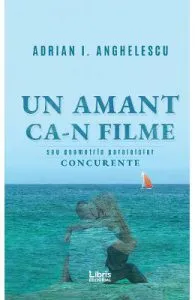 Un amant ca-n filme de Adrian I. Anghelescu