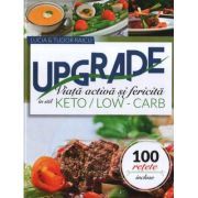 Upgrade. Viata activa si fericita in stil keto-low carb