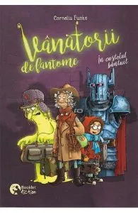 Vanatorii de fantome. In castelul bantuit de Cornelia Funke