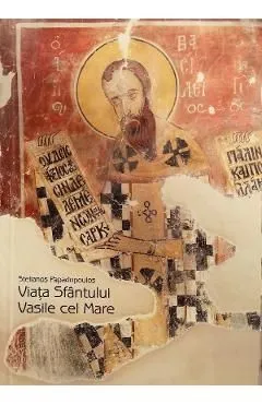 Viata Sfantului Vasile cel Mare de Stelianos Papadopoulos