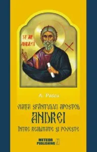 Viata Sfantulului Apostol Andrei intre realitate si poveste de A. Pascu