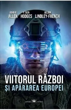 Viitorul razboi si apararea Europei de Julian Lindley-French