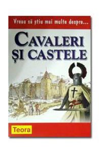 Vreau sa stiu mai multe despre... Cavaleri si castele