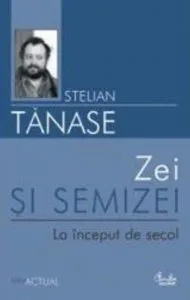 Zei si semizei. La inceput de secol