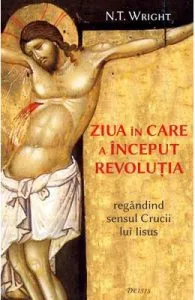 Ziua in care a inceput revolutia de N.T. Wright